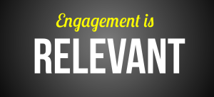 Engagement is relevant