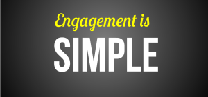 Engagement is simple