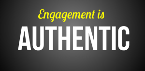 engagement is authentic
